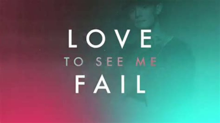 Love To See Me Fail