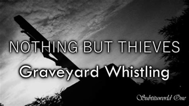 Nothing But Thieves - Graveyard Whistling - songs with whistling in the beginning