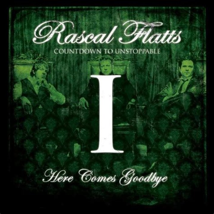 Rascal Flatts - Here Comes Goodbye - country songs suitable for a funeral
