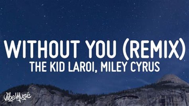 Without You - Miley Cyrus, The Kid Laroi - best rap songs without n word