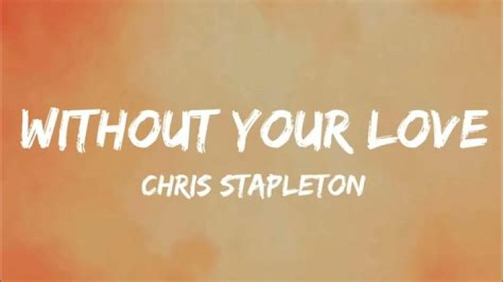 Without Your Love - Chris Stapleton - best rap songs without n word